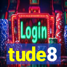 tude8