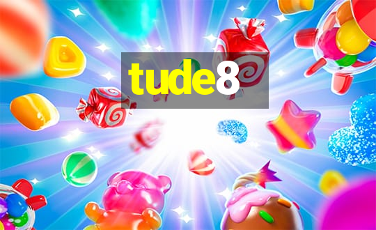 tude8