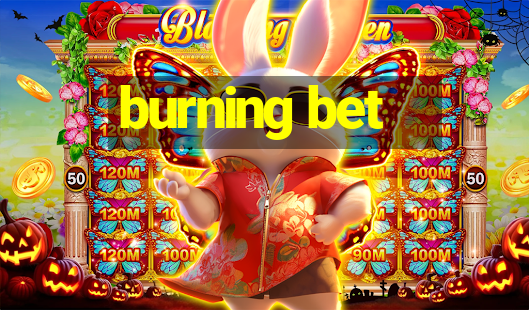 burning bet