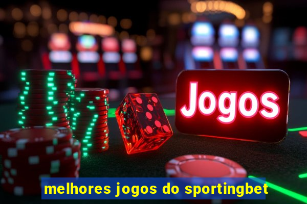 melhores jogos do sportingbet