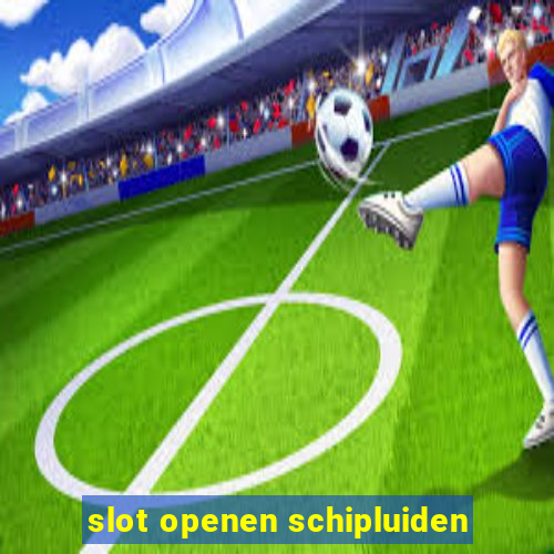 slot openen schipluiden