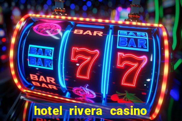 hotel rivera casino e resort