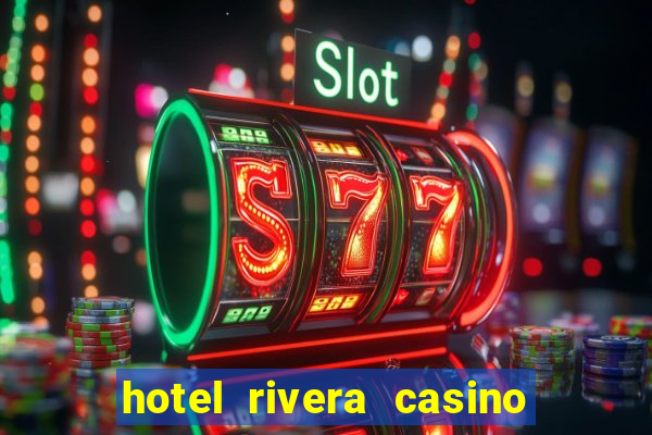 hotel rivera casino e resort