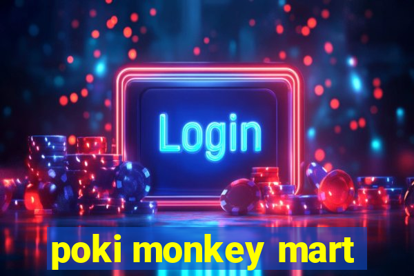 poki monkey mart