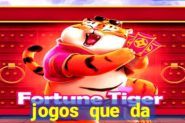 jogos que da dinheiro online