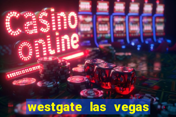 westgate las vegas casino and resort