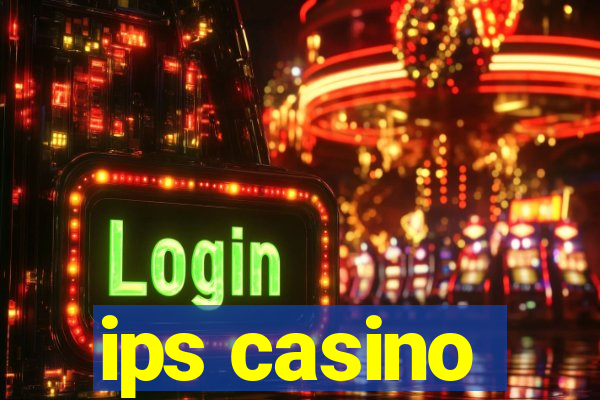 ips casino