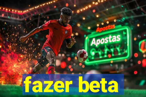 fazer beta