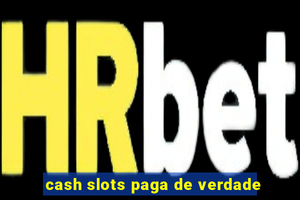 cash slots paga de verdade