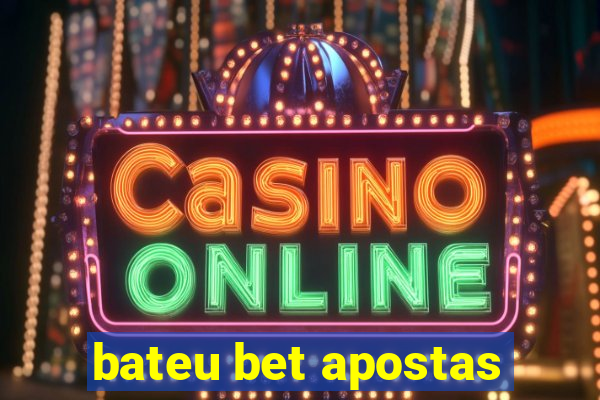 bateu bet apostas