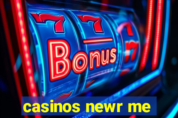 casinos newr me