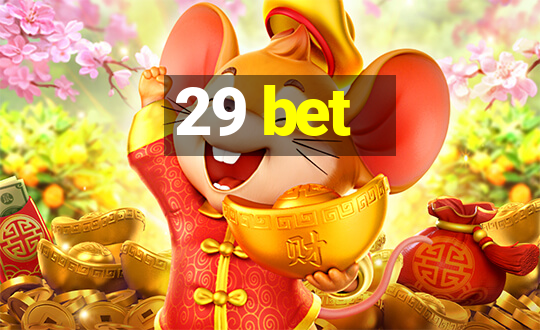 29 bet