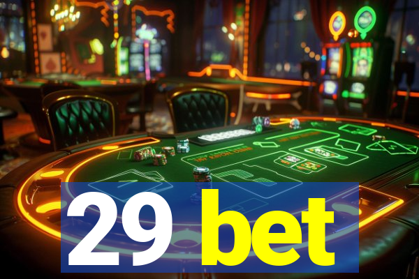 29 bet