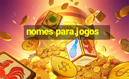 nomes para.jogos