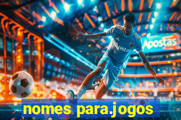 nomes para.jogos