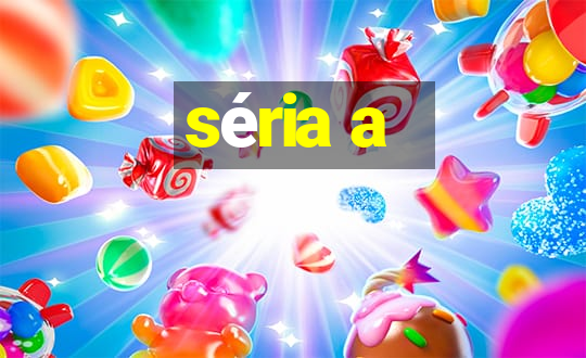 séria a