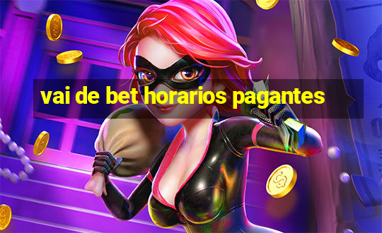 vai de bet horarios pagantes