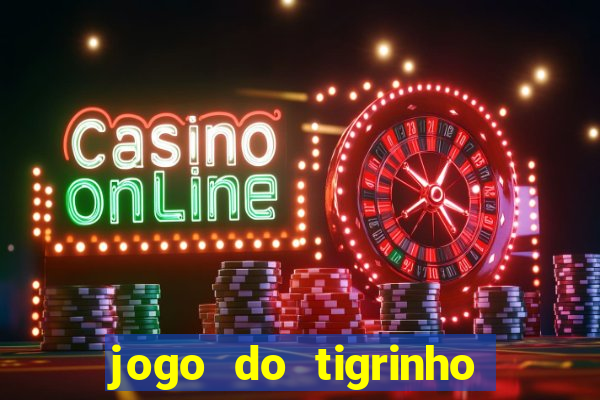 jogo do tigrinho esporte da sorte