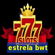 estrela bwt