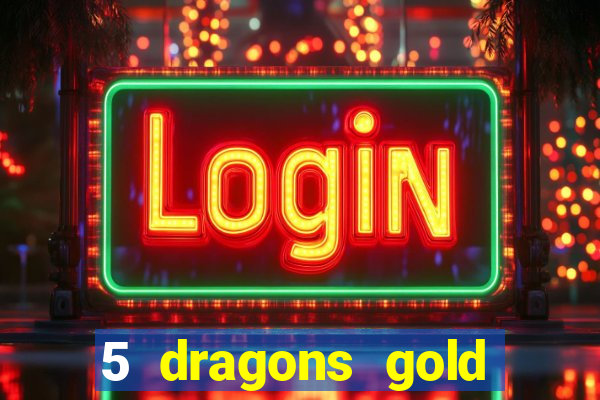 5 dragons gold slot online free