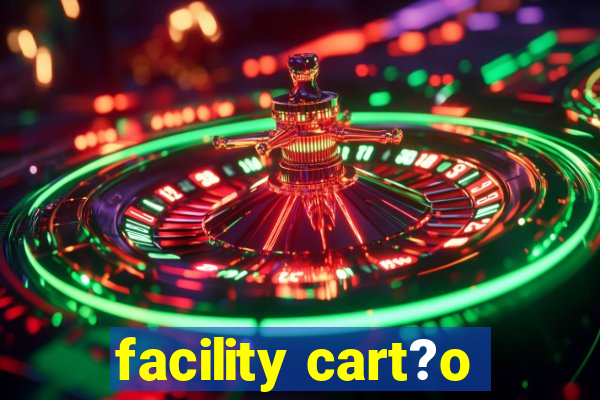 facility cart?o