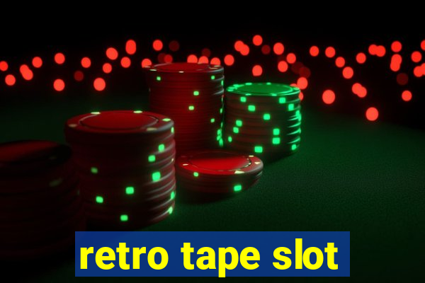 retro tape slot