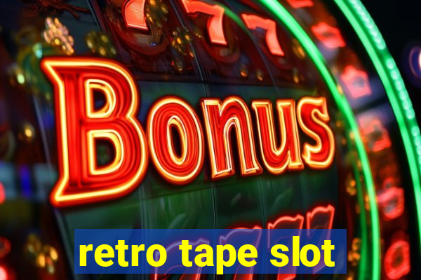 retro tape slot