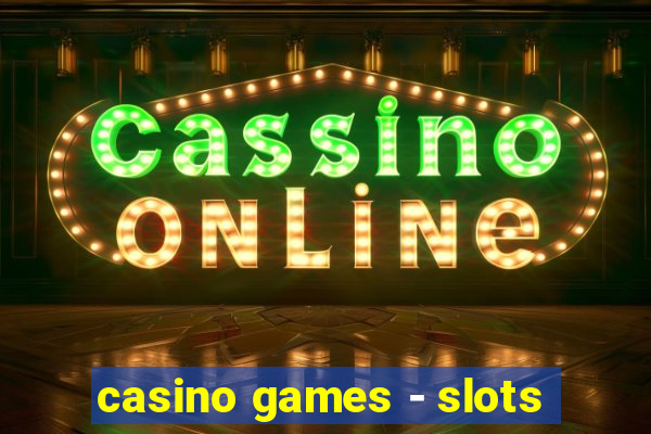 casino games - slots