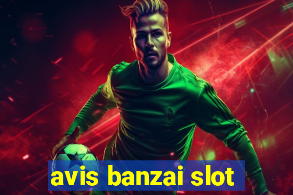 avis banzai slot