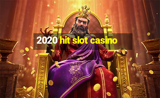 2020 hit slot casino