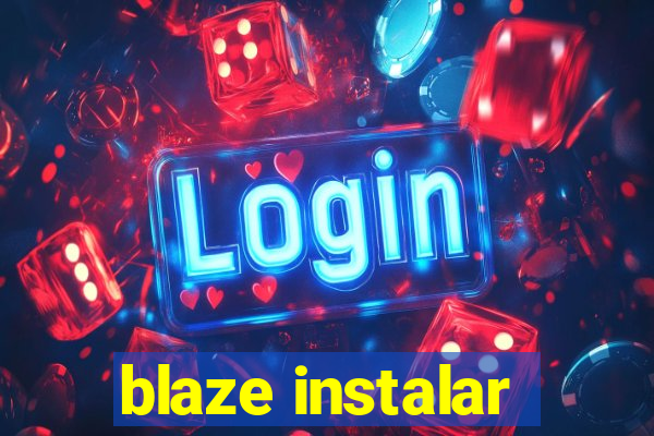 blaze instalar