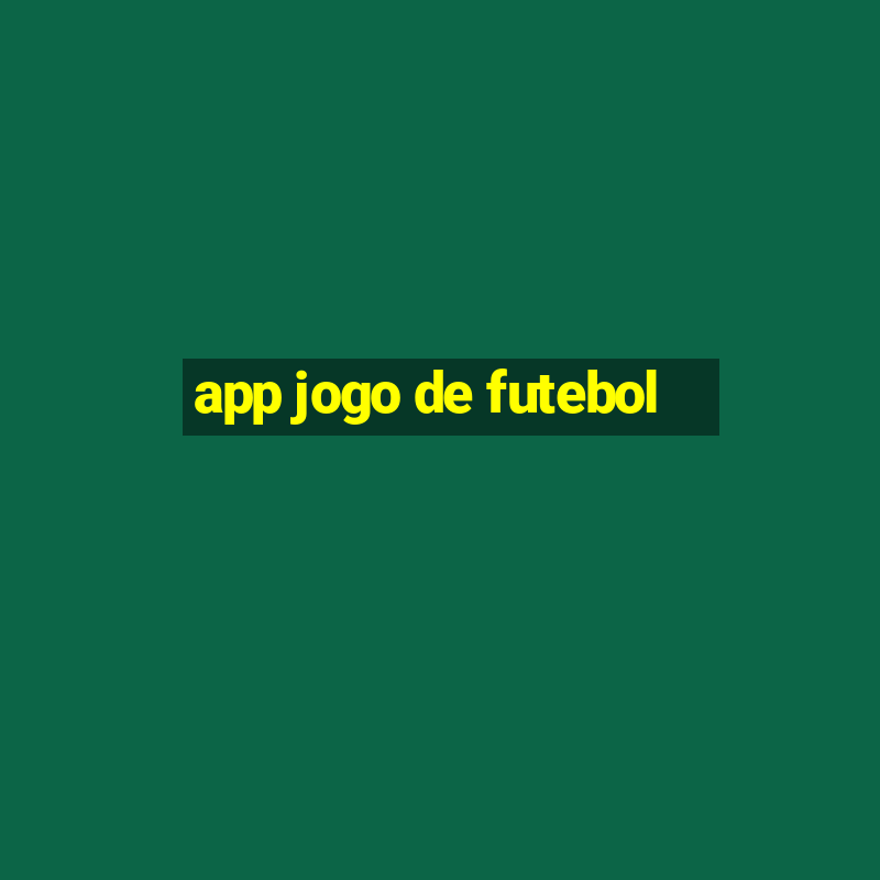 app jogo de futebol