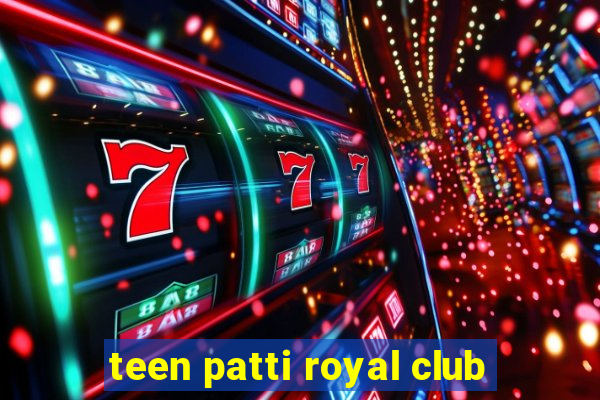 teen patti royal club