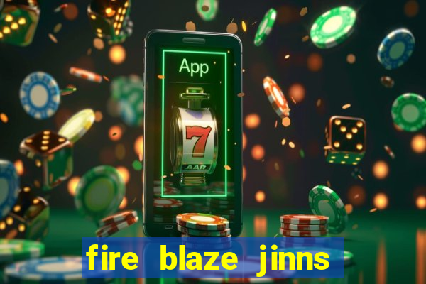 fire blaze jinns moon slot