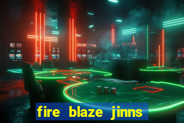 fire blaze jinns moon slot