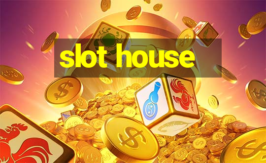 slot house