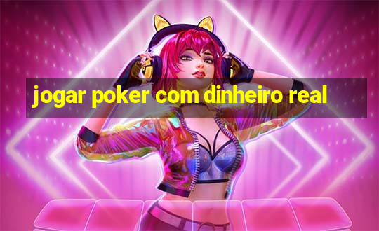 jogar poker com dinheiro real