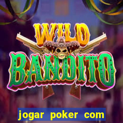 jogar poker com dinheiro real