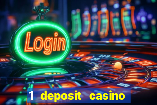 1 deposit casino for new player