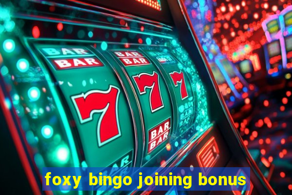 foxy bingo joining bonus