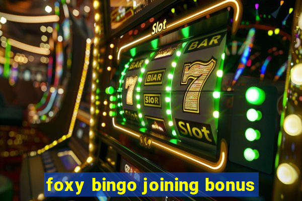 foxy bingo joining bonus