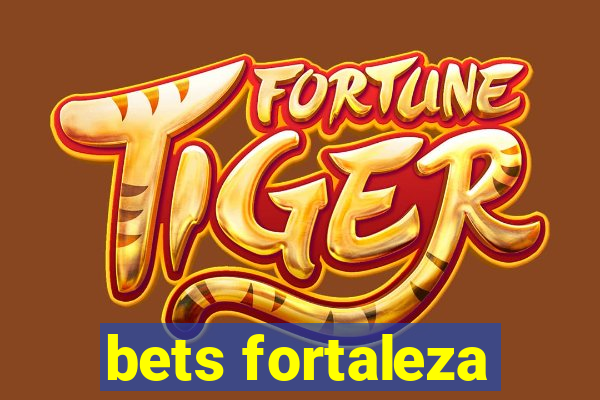 bets fortaleza