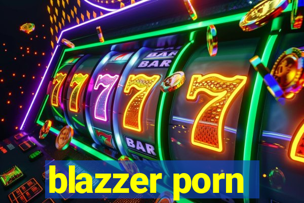 blazzer porn