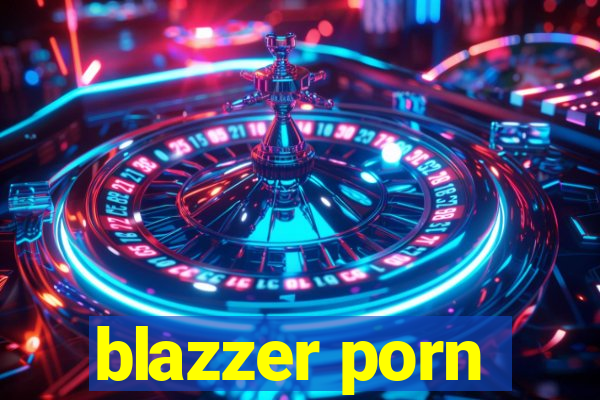 blazzer porn