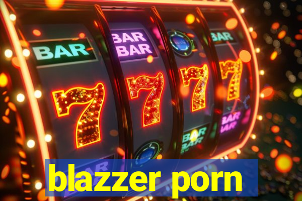 blazzer porn