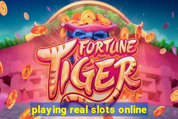 playing real slots online