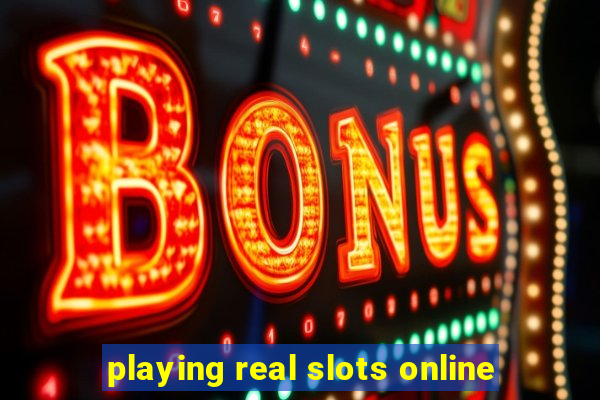 playing real slots online