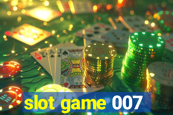 slot game 007