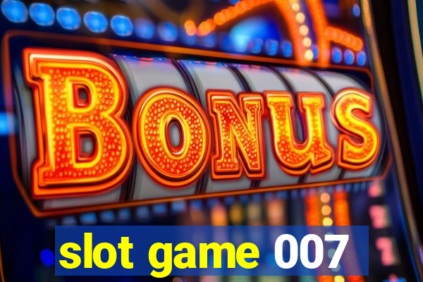 slot game 007