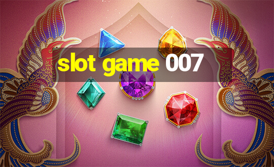 slot game 007